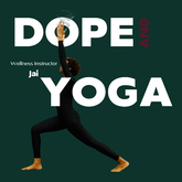 Dope and Yoga - Elevate Your Mind, Body, & Soul